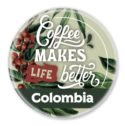 Round souvenir magnet with coffee design and text Coffee Makes Life Better – Colombia, authentic Colombian gift